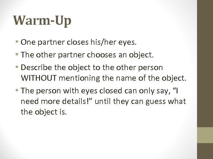 Warm-Up • One partner closes his/her eyes. • The other partner chooses an object.