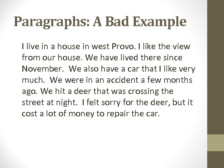 Paragraphs: A Bad Example I live in a house in west Provo. I like