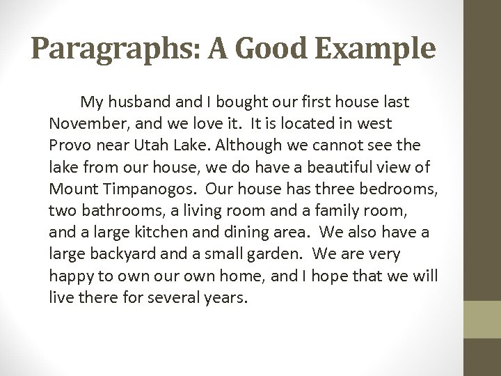 Paragraphs: A Good Example My husband I bought our first house last November, and