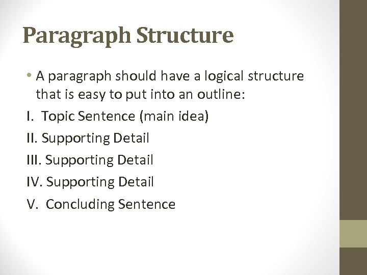 Paragraph Structure • A paragraph should have a logical structure that is easy to