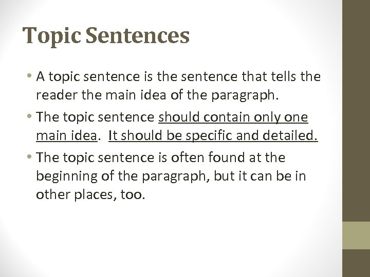 Topic Sentences • A topic sentence is the sentence that tells the reader the