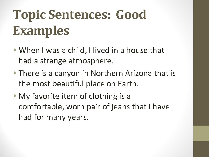 Topic Sentences: Good Examples • When I was a child, I lived in a