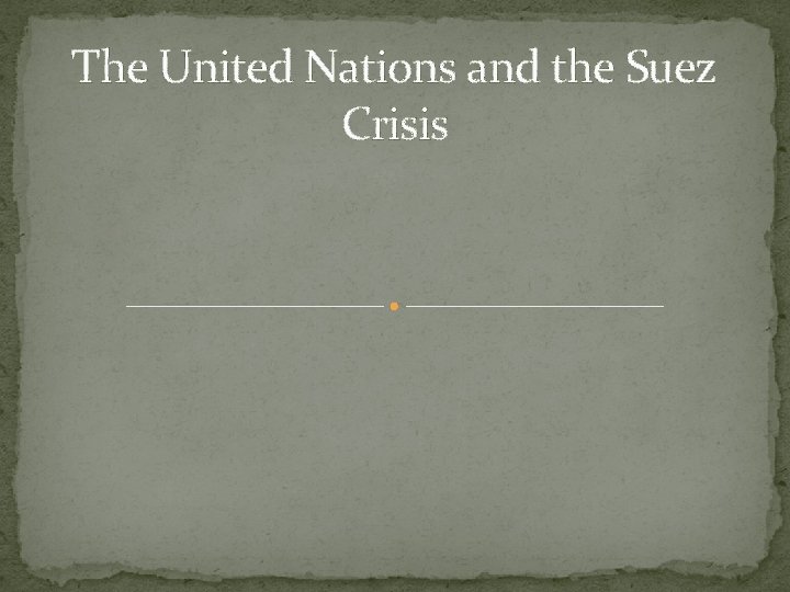 The United Nations and the Suez Crisis 