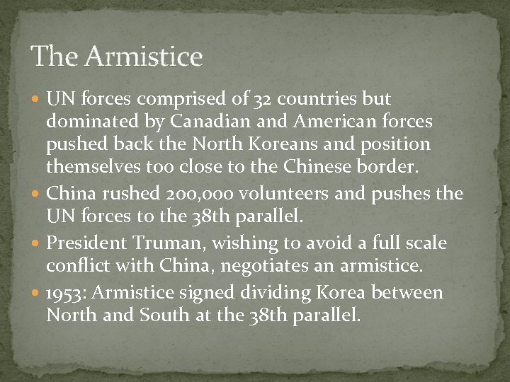 The Armistice UN forces comprised of 32 countries but dominated by Canadian and American