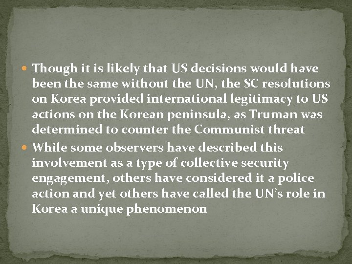  Though it is likely that US decisions would have been the same without