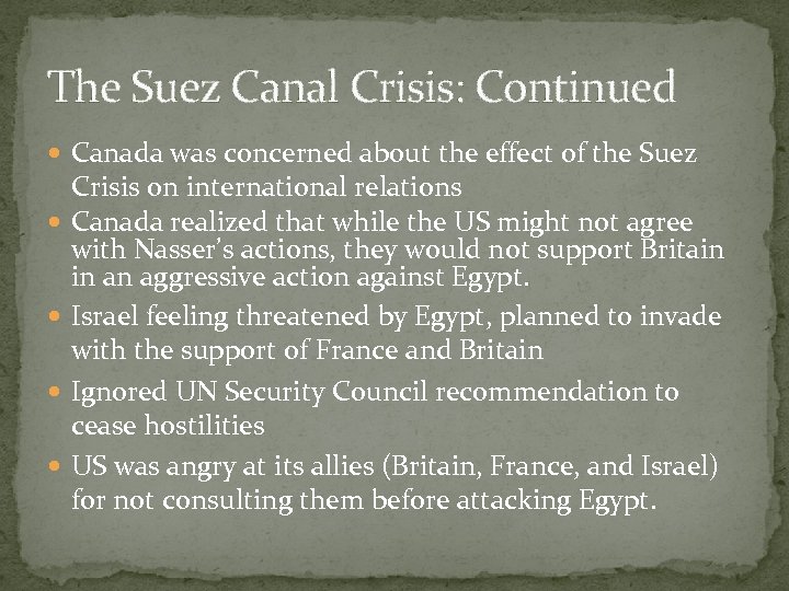 The Suez Canal Crisis: Continued Canada was concerned about the effect of the Suez
