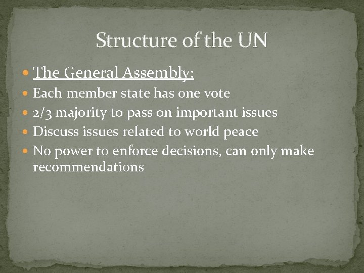 Structure of the UN The General Assembly: Each member state has one vote 2/3