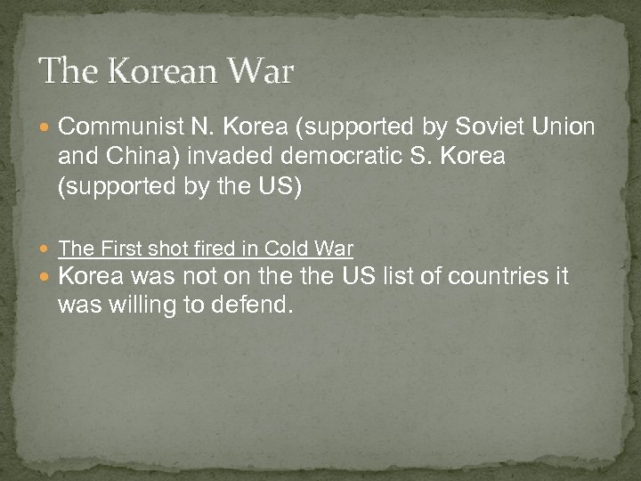The Korean War Communist N. Korea (supported by Soviet Union and China) invaded democratic