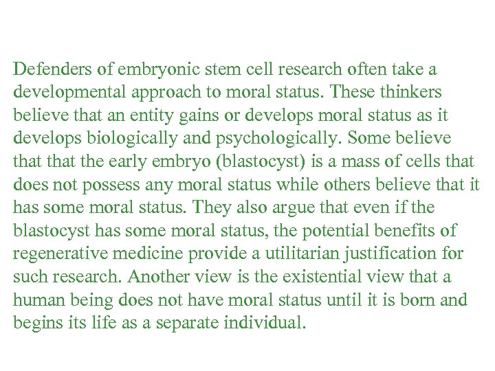 Defenders of embryonic stem cell research often take a developmental approach to moral status.