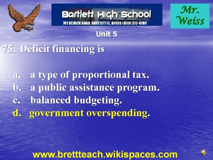 Mr. Weiss Unit 5 75. Deficit financing is a. b. c. d. a type