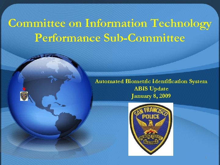 Committee on Information Technology Performance Sub-Committee Automated Biometric Identification System ABIS Update January 8,