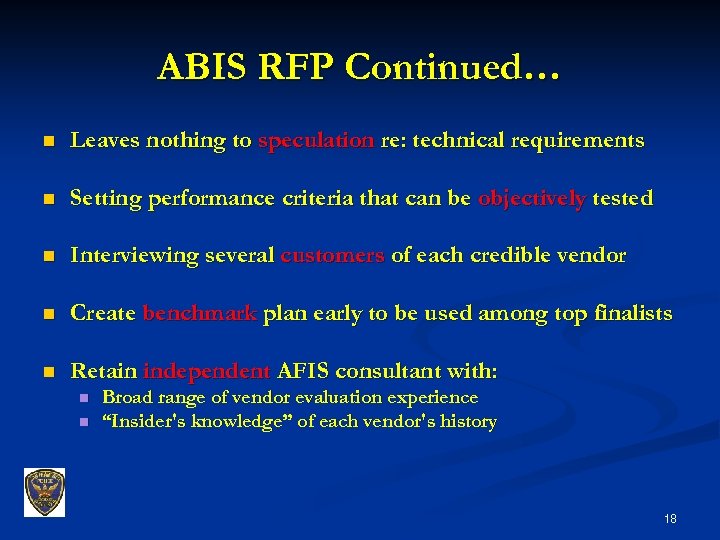 ABIS RFP Continued… n Leaves nothing to speculation re: technical requirements n Setting performance