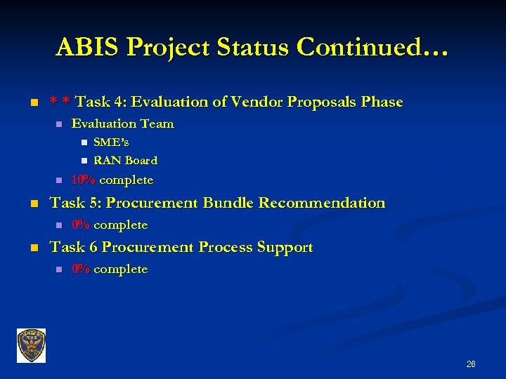 ABIS Project Status Continued… n * * Task 4: Evaluation of Vendor Proposals Phase