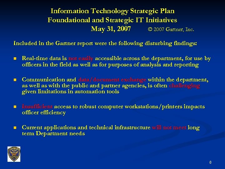 Information Technology Strategic Plan Foundational and Strategic IT Initiatives May 31, 2007 © 2007