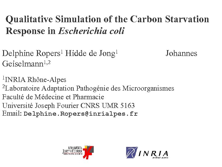 Qualitative Simulation of the Carbon Starvation Response in Escherichia coli Delphine Ropers 1 Hidde