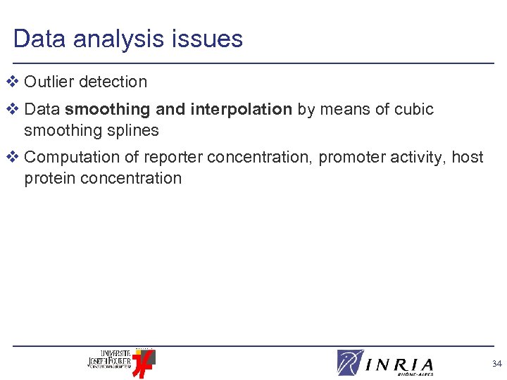 Data analysis issues v Outlier detection v Data smoothing and interpolation by means of