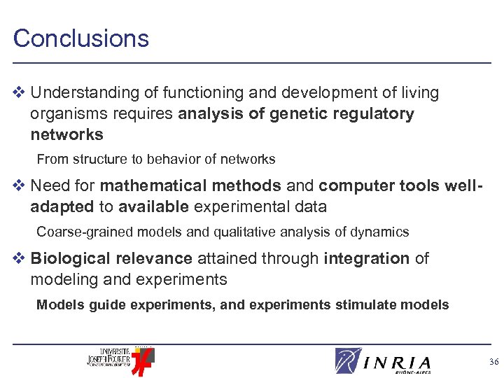 Conclusions v Understanding of functioning and development of living organisms requires analysis of genetic