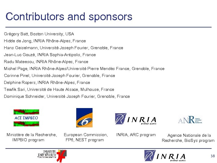 Contributors and sponsors Grégory Batt, Boston University, USA Hidde de Jong, INRIA Rhône-Alpes, France