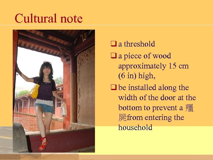 Cultural note q a threshold q a piece of wood approximately 15 cm (6