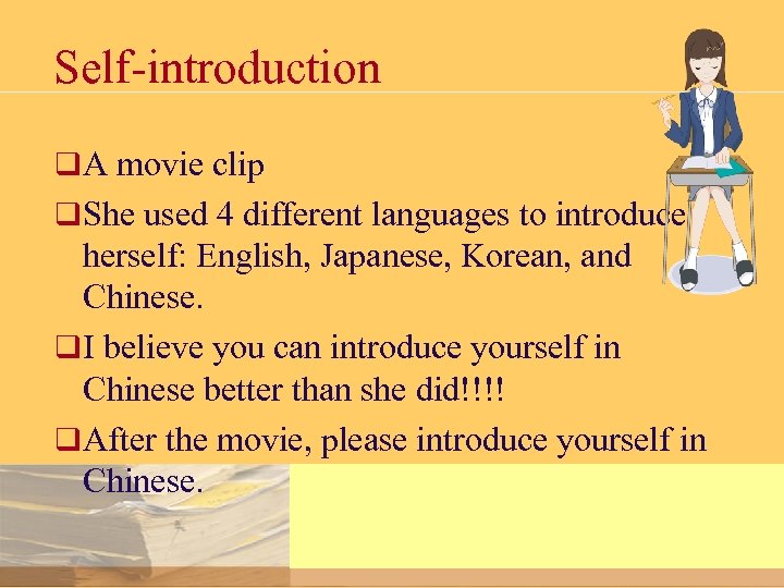 Self-introduction q A movie clip q She used 4 different languages to introduce herself: