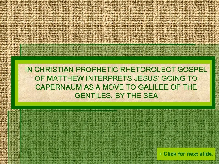 IN CHRISTIAN PROPHETIC RHETOROLECT GOSPEL OF MATTHEW INTERPRETS JESUS’ GOING TO CAPERNAUM AS A