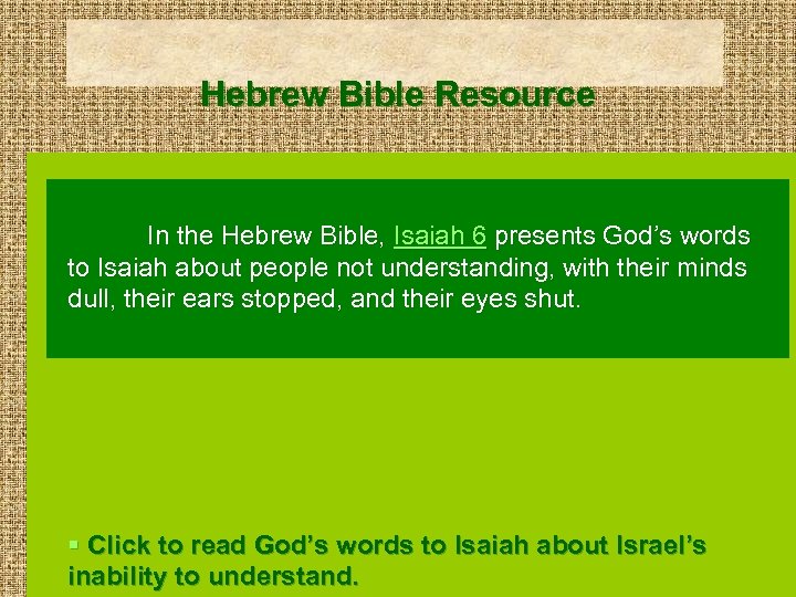 Hebrew Bible Resource In the Hebrew Bible, Isaiah 6 presents God’s words to Isaiah