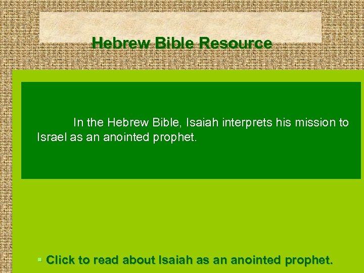 Hebrew Bible Resource In the Hebrew Bible, Isaiah interprets his mission to Israel as