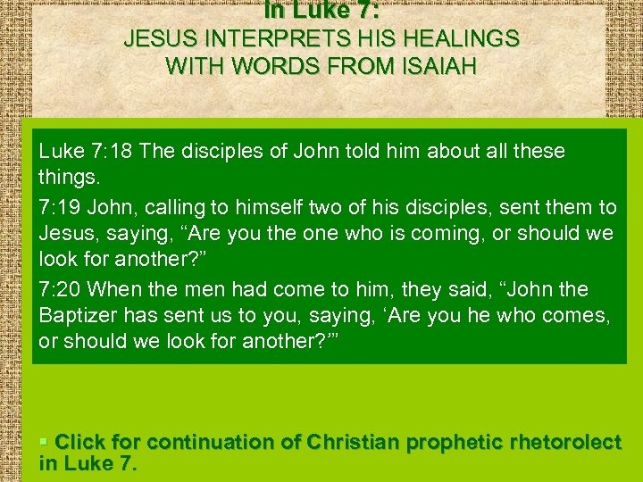in Luke 7: JESUS INTERPRETS HIS HEALINGS WITH WORDS FROM ISAIAH Luke 7: 18