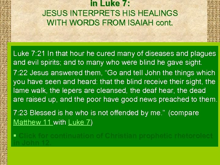 in Luke 7: JESUS INTERPRETS HIS HEALINGS WITH WORDS FROM ISAIAH cont. Luke 7: