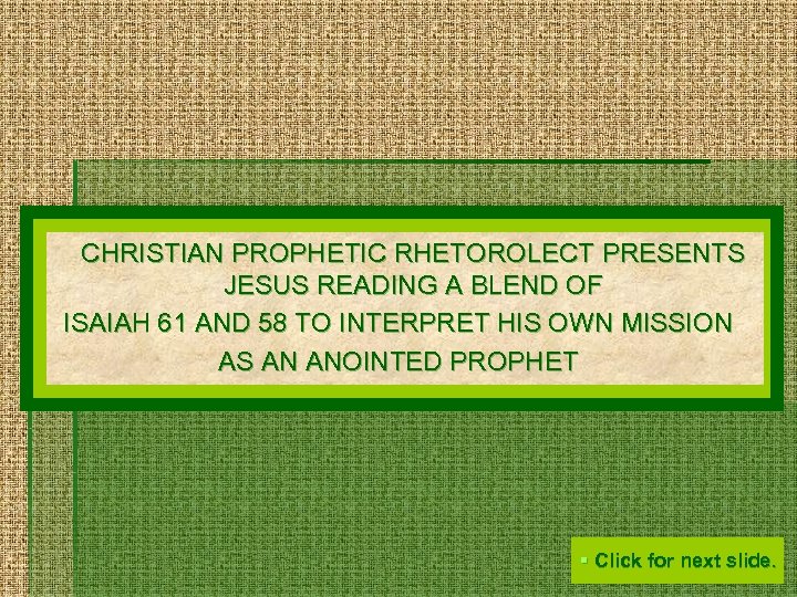 CHRISTIAN PROPHETIC RHETOROLECT PRESENTS JESUS READING A BLEND OF ISAIAH 61 AND 58 TO
