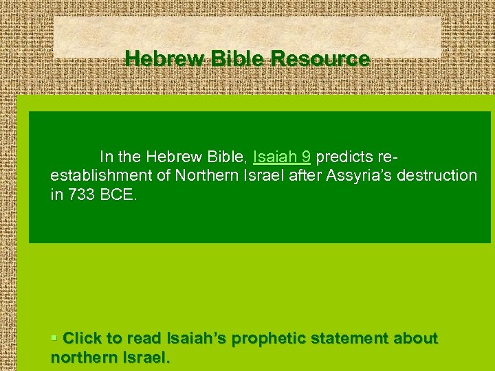 Hebrew Bible Resource In the Hebrew Bible, Isaiah 9 predicts reestablishment of Northern Israel