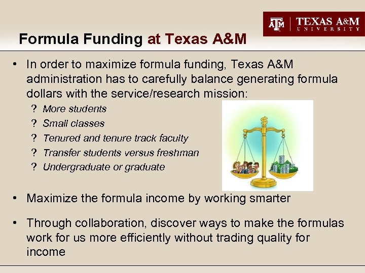 Formula Funding at Texas A&M • In order to maximize formula funding, Texas A&M