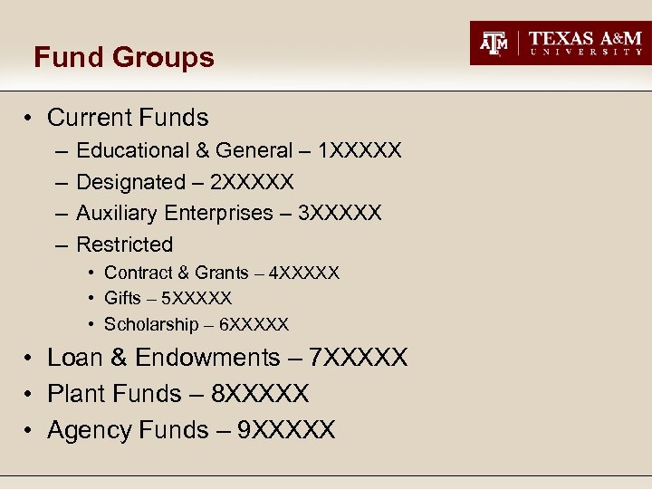 Fund Groups • Current Funds – – Educational & General – 1 XXXXX Designated