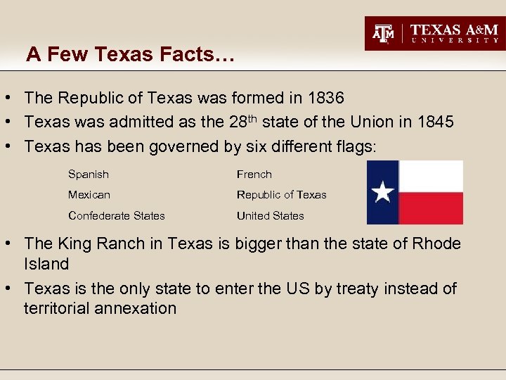 A Few Texas Facts… • The Republic of Texas was formed in 1836 •