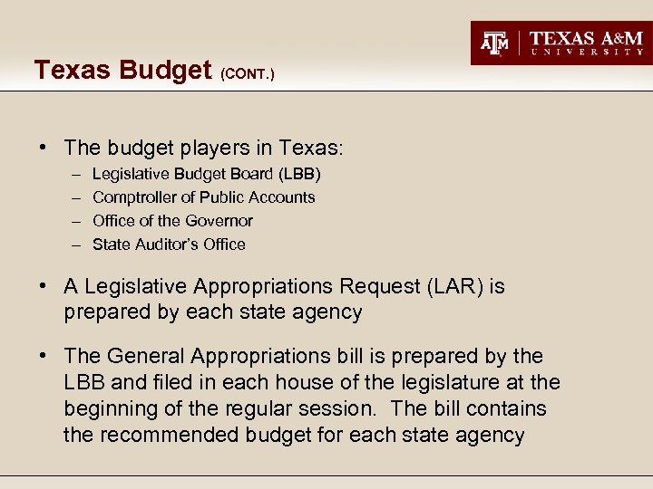 Texas Budget (CONT. ) • The budget players in Texas: – – Legislative Budget