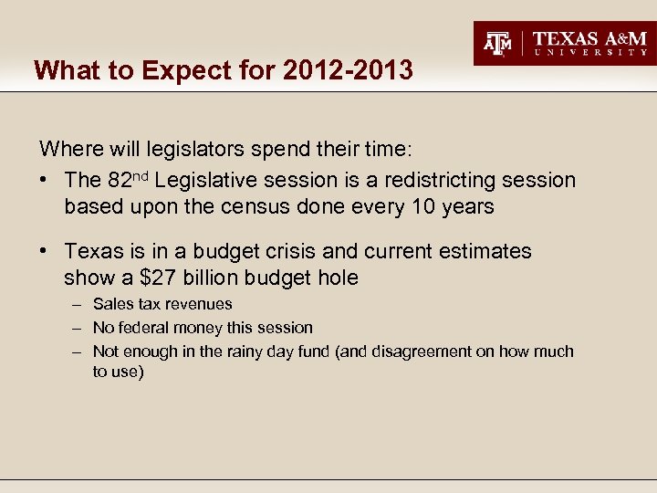 What to Expect for 2012 -2013 Where will legislators spend their time: • The