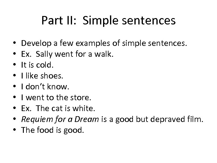 Part II: Simple sentences • • • Develop a few examples of simple sentences.