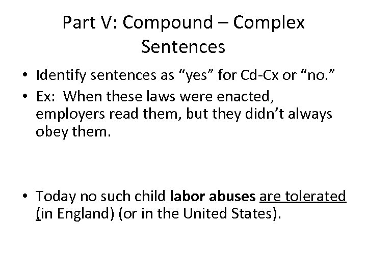 Part V: Compound – Complex Sentences • Identify sentences as “yes” for Cd-Cx or