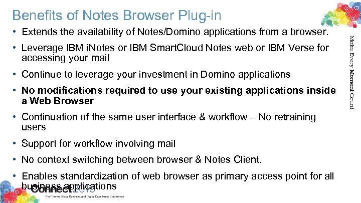 Benefits of Notes Browser Plug-in • Extends the availability of Notes/Domino applications from a