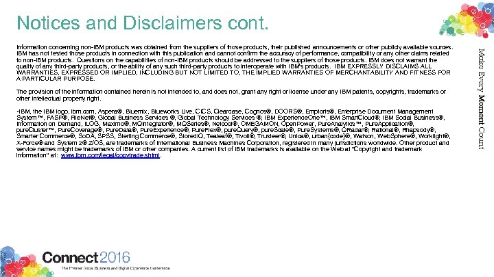 Notices and Disclaimers cont. Information concerning non-IBM products was obtained from the suppliers of