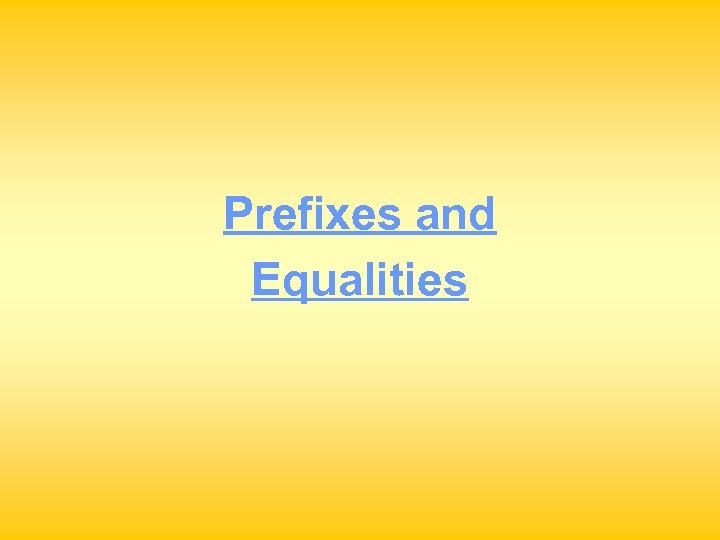 Prefixes and Equalities 