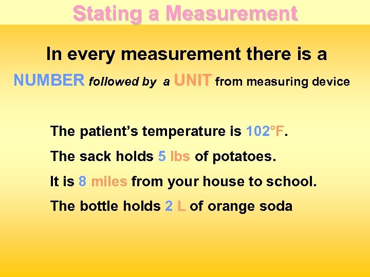 Stating a Measurement In every measurement there is a NUMBER followed by a UNIT