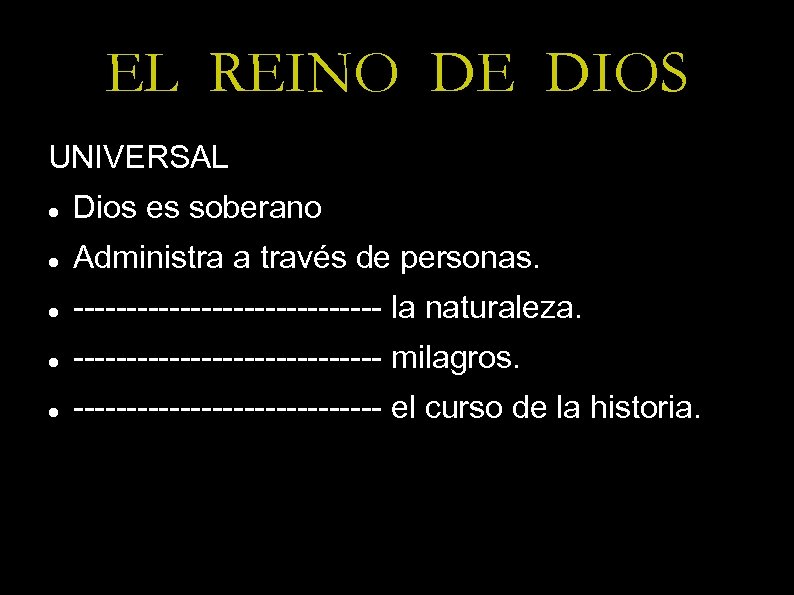 EL REINO DE DIOS UNIVERSAL Dios es soberano Administra a través de personas. ---------------