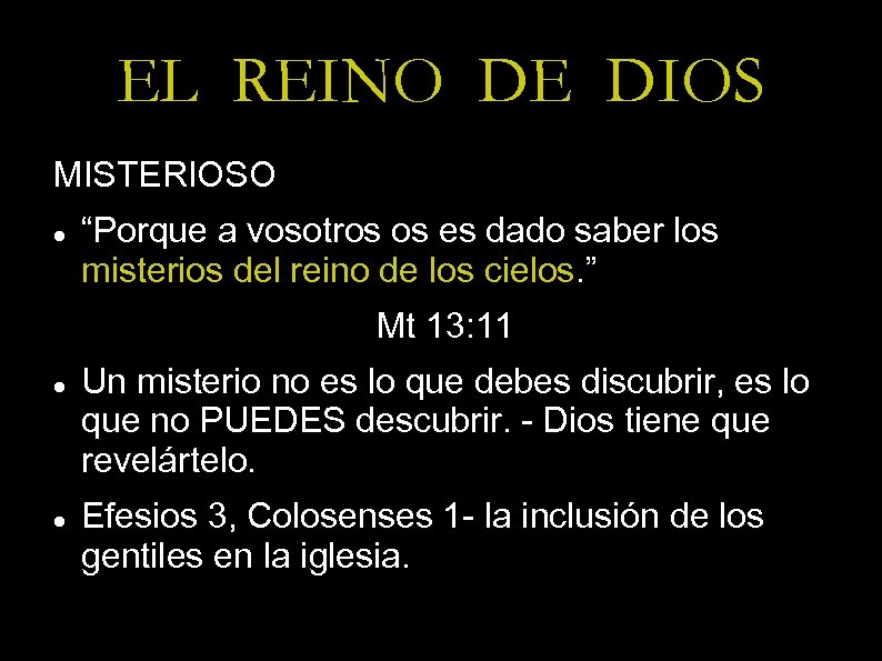 EL REINO DE DIOS MISTERIOSO “Porque a vosotros os es dado saber los misterios