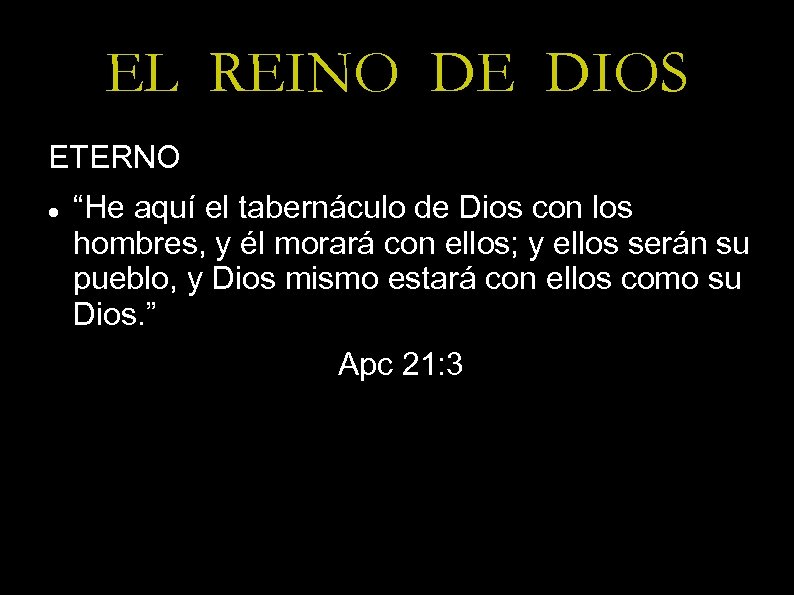 EL REINO DE DIOS ETERNO “He aquí el tabernáculo de Dios con los hombres,