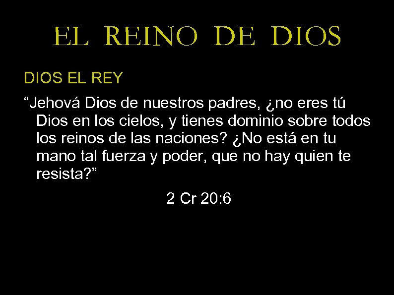 EL REINO DE DIOS EL REY “Jehová Dios de nuestros padres, ¿no eres tú