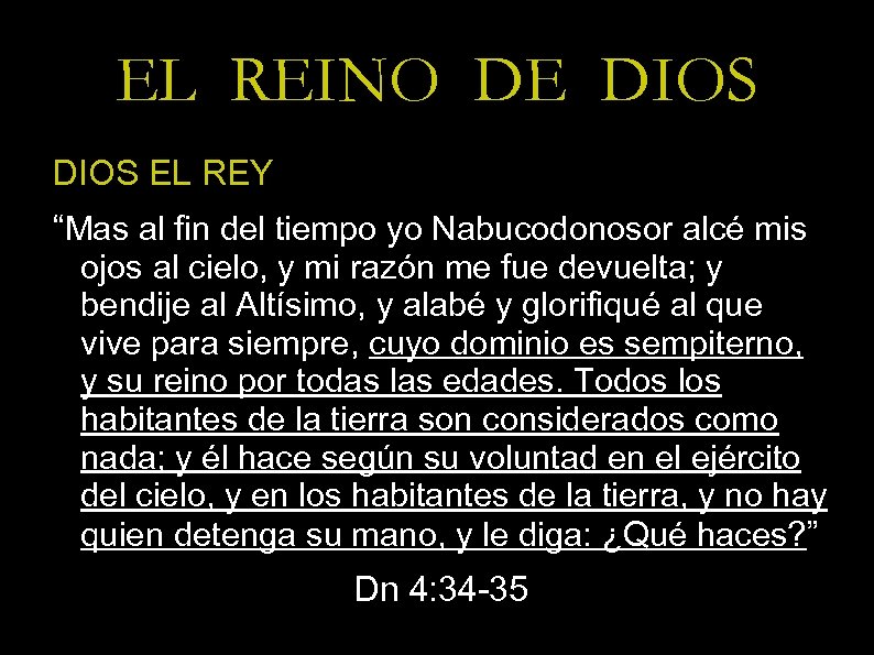 EL REINO DE DIOS EL REY “Mas al fin del tiempo yo Nabucodonosor alcé