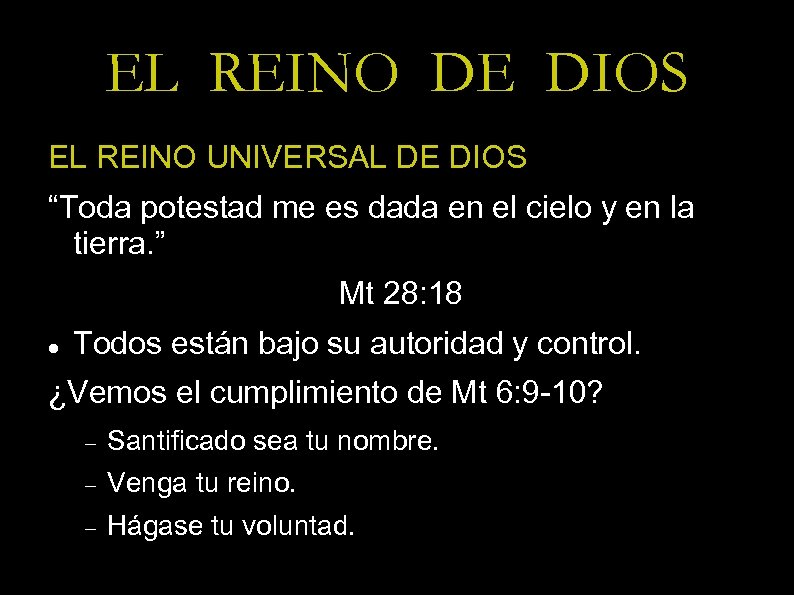 EL REINO DE DIOS EL REINO UNIVERSAL DE DIOS “Toda potestad me es dada