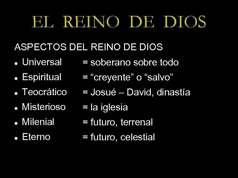 EL REINO DE DIOS ASPECTOS DEL REINO DE DIOS Universal = soberano sobre todo