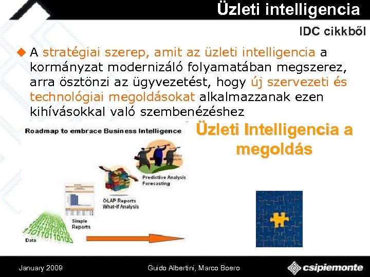 Üzleti intelligencia IDC cikkből u A stratégiai szerep, amit az üzleti intelligencia a kormányzat